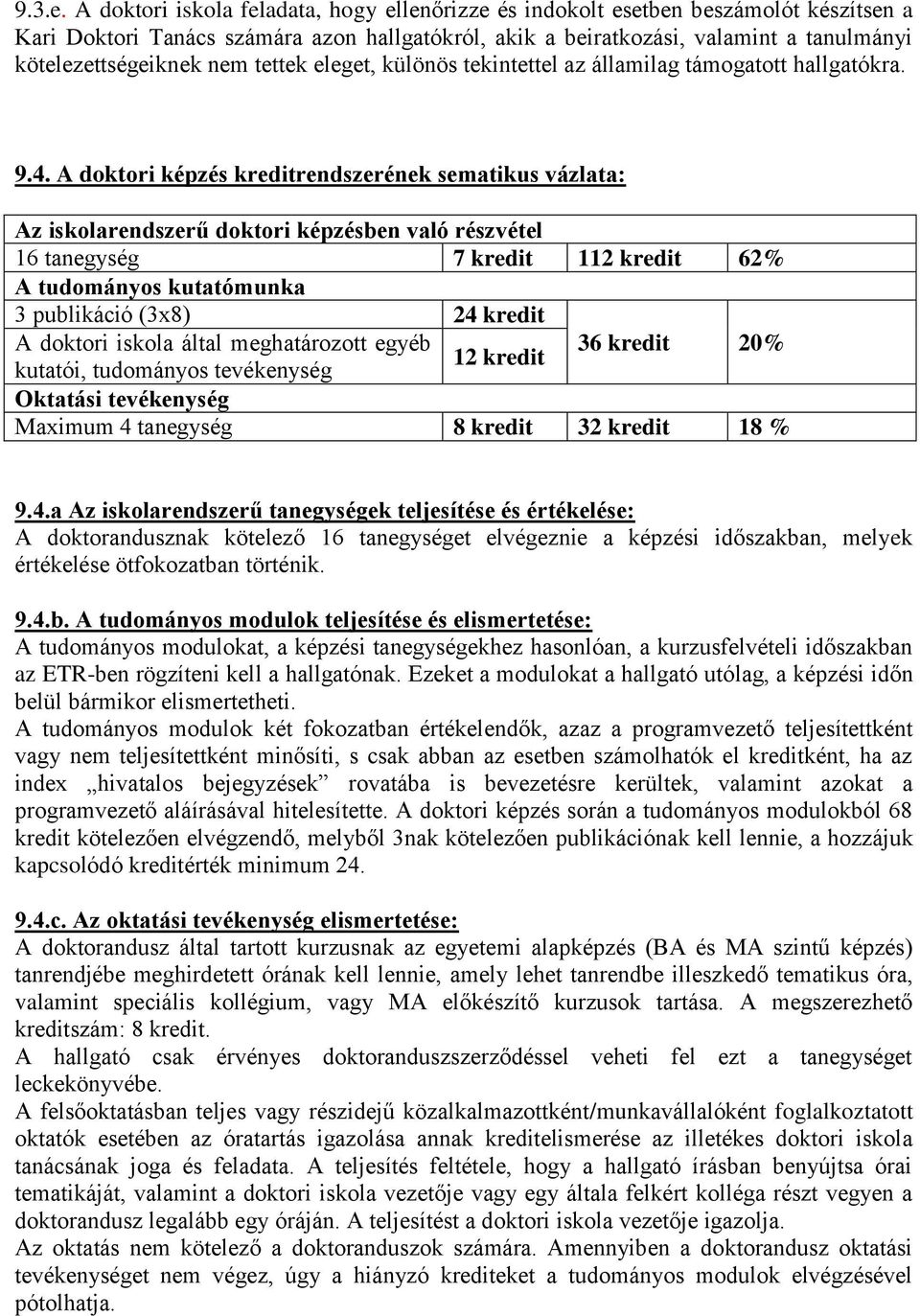 nem tettek eleget, különös tekintettel az államilag támogatott hallgatókra. 9.4.