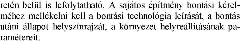 kell a bontási technológia leírását, a bontás