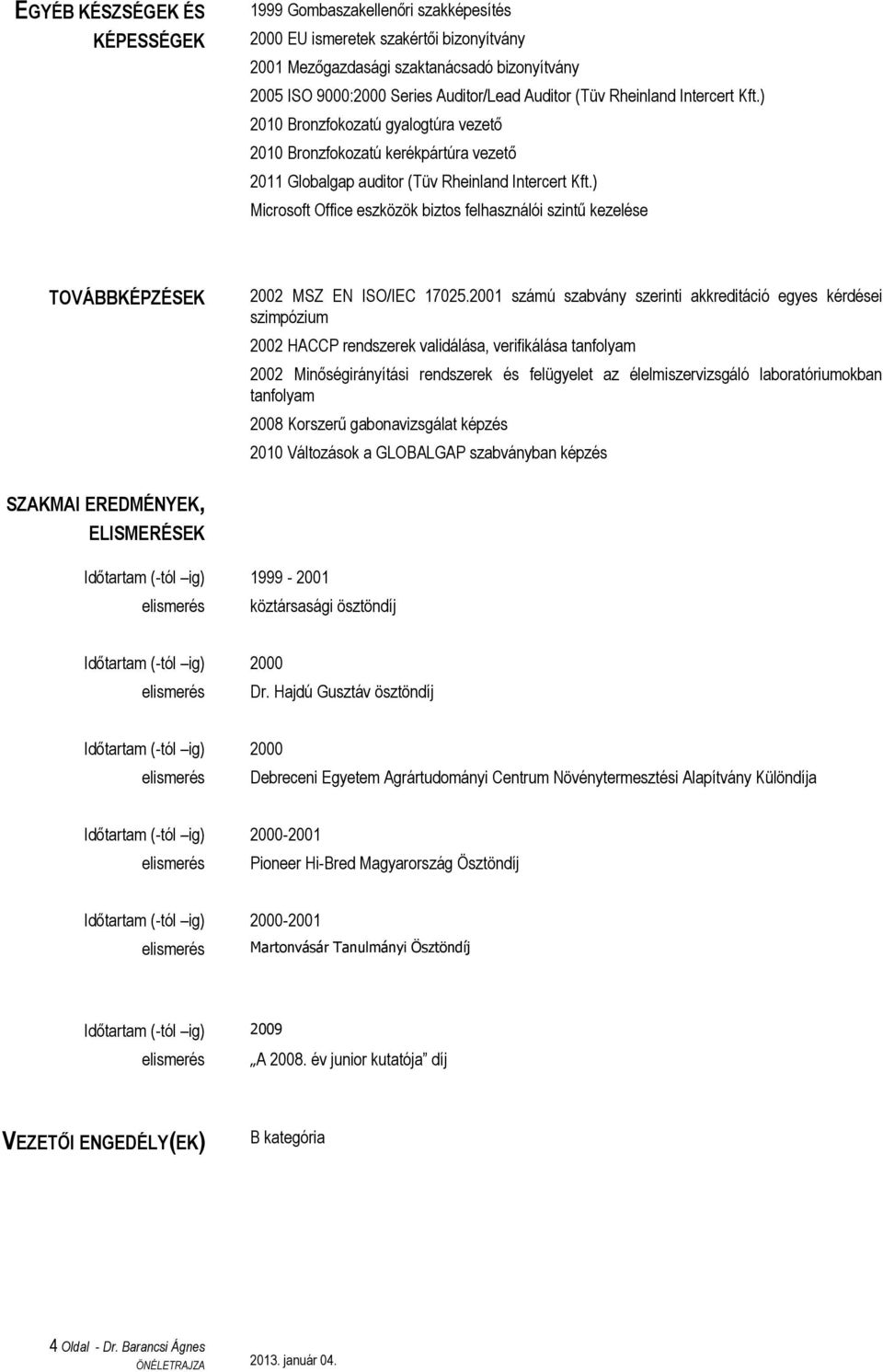 ) Microsoft Office eszközök biztos felhasználói szintű kezelése TOVÁBBKÉPZÉSEK 2002 MSZ EN ISO/IEC 17025.