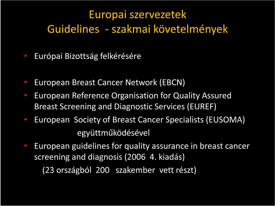 (EUREF) European Society of Breast Cancer Specialists (EUSOMA) együttműködésével European guidelines for