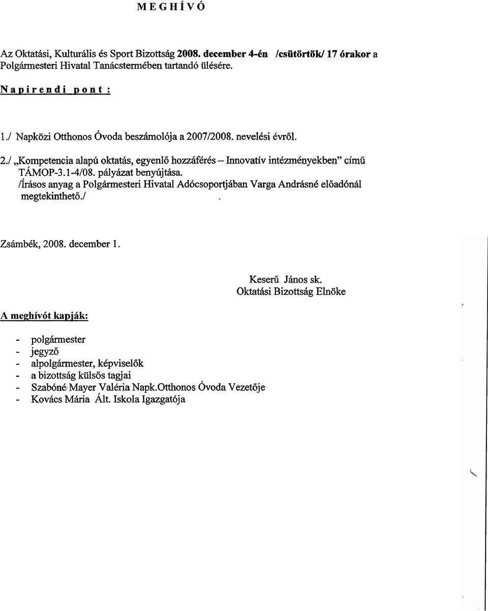 pdyht benfljtha. hbos anyag a Polghesteri Hivatal Ad6csoportjhban Varga AndriknC eload6nd megtekintheto.1 ZshbCk, 2008. december 1. Keserii Jhos sk.