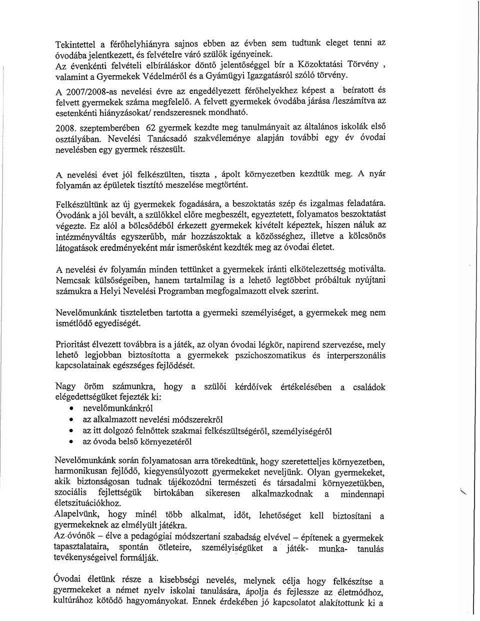 A 200712008-as nevelcsi Cvre az engedklyezett feriihelyekhez kcpest a beiratott Cs felvett gyermekek szha megfelelo.