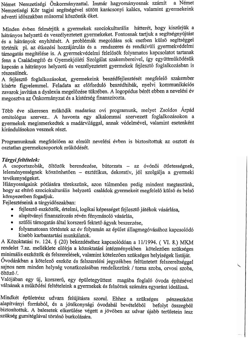 A problem& megoldha sok esetben kulso segitskggel tortenik pl. az Ctkezbi hozzajarul8s Cs a rendszeres Cs rendkiviili gyermekvcdelmi thogatiis megitclcse is.