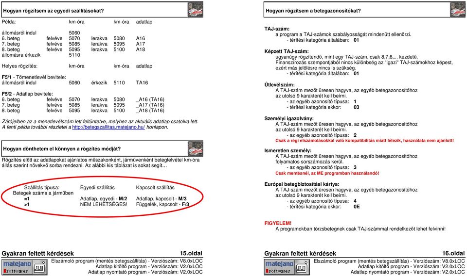 beteg felvéve 5070 lerakva 5080 _A16 (TA16) 7. beteg felvéve 5085 lerakva 5095 _A17 (TA16) 8.