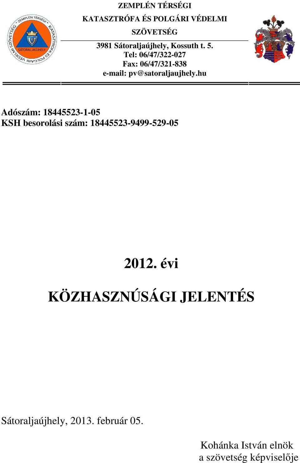 hu Adószám: 18445523-1-05 KSH besorolási szám: 18445523-9499-529-05 2012.