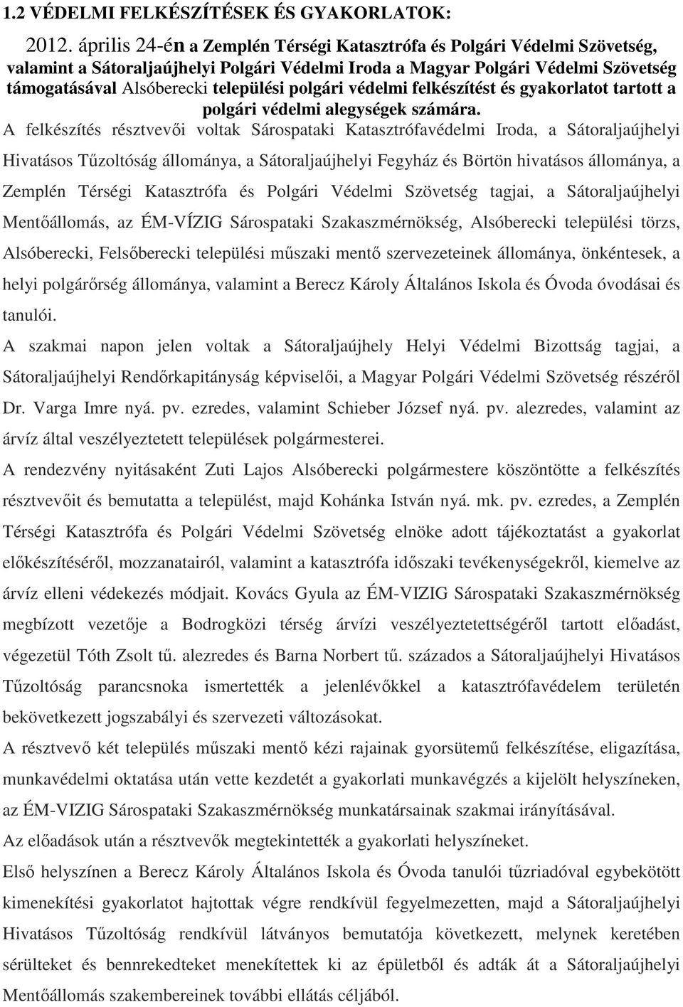 polgári védelmi felkészítést és gyakorlatot tartott a polgári védelmi alegységek számára.