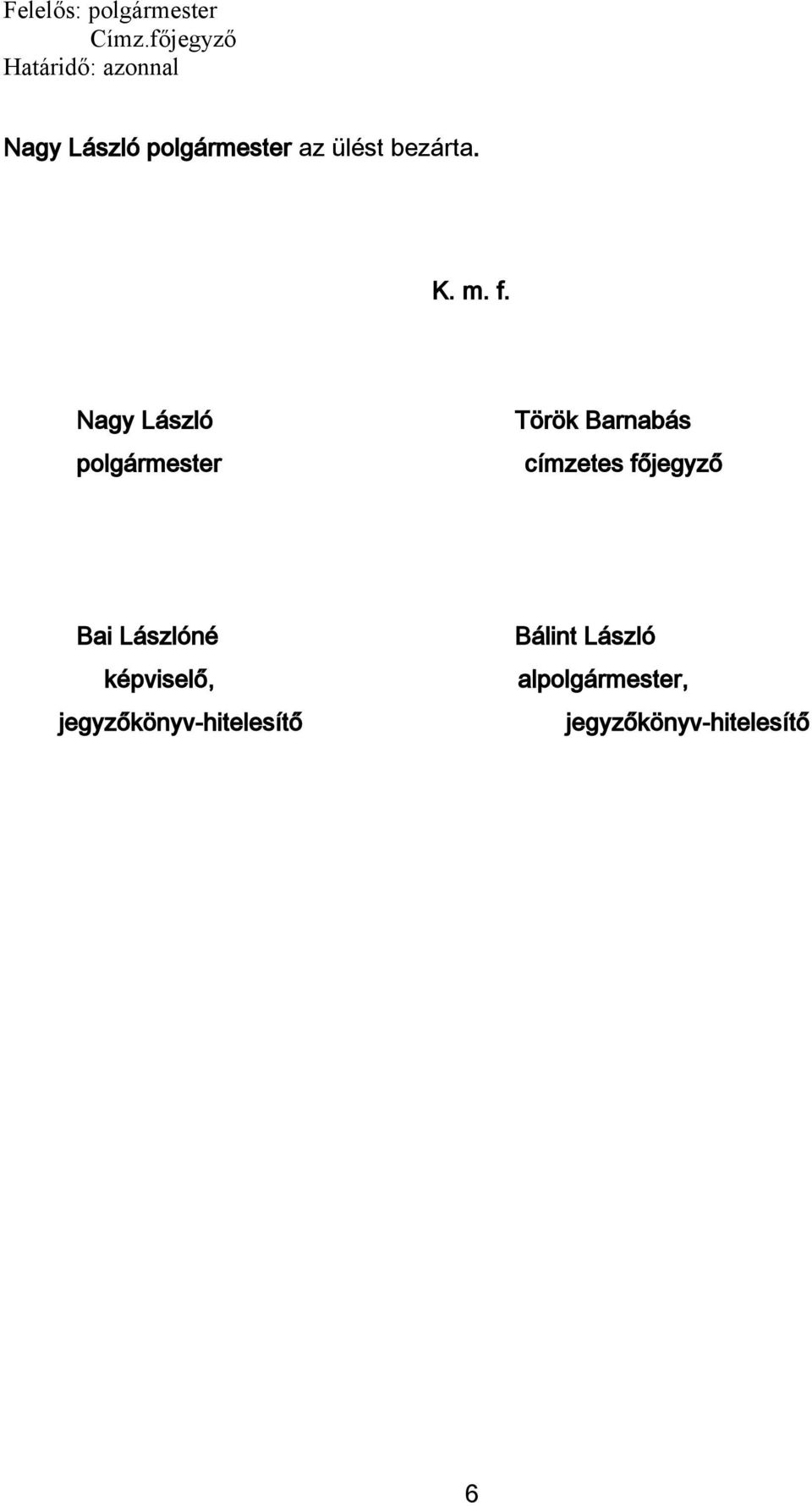 Nagy László polgármester Török Barnabás címzetes főjegyző