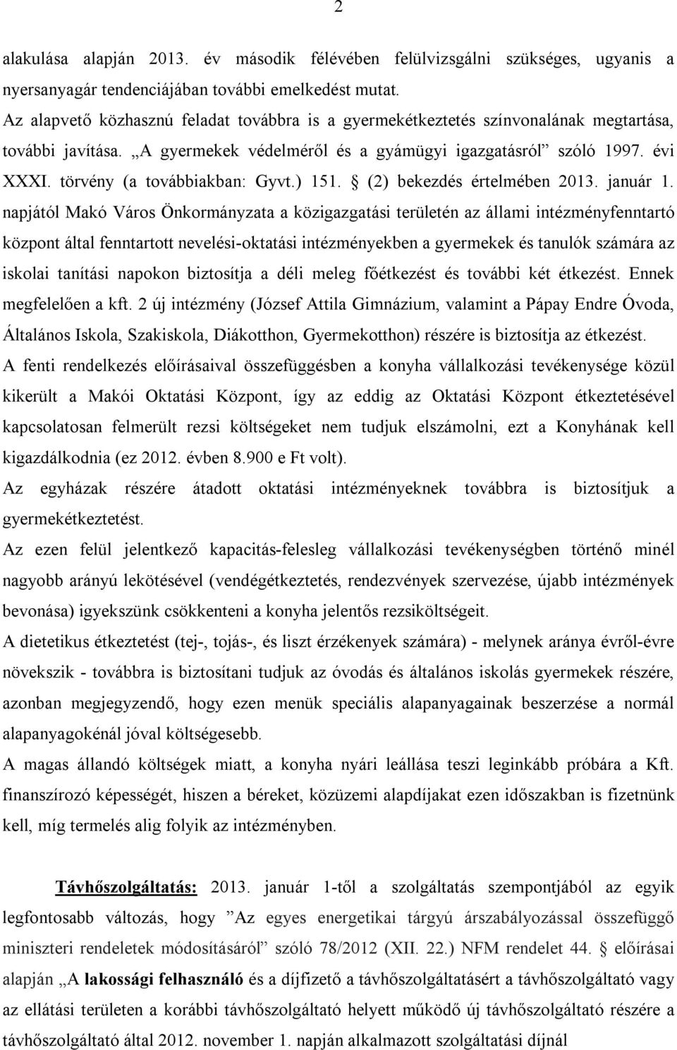 törvény (a továbbiakban: Gyvt.) 151. (2) bekezdés értelmében 2013. január 1.