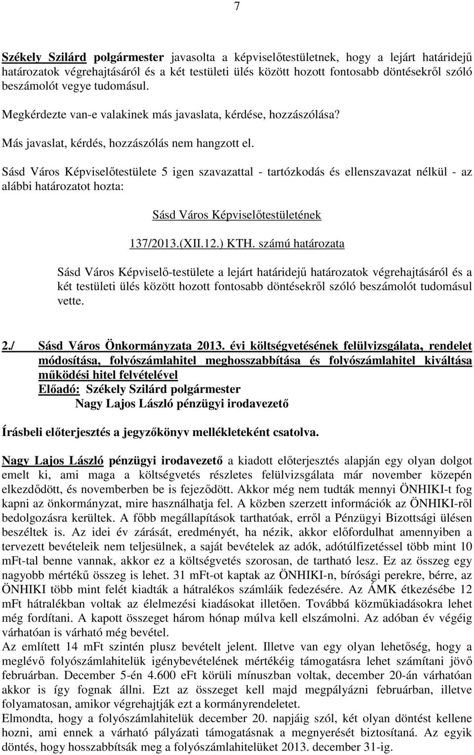 alábbi határozatot hozta: Sásd Város Képviselőtestületének 137/2013.(XII.12.) KTH.