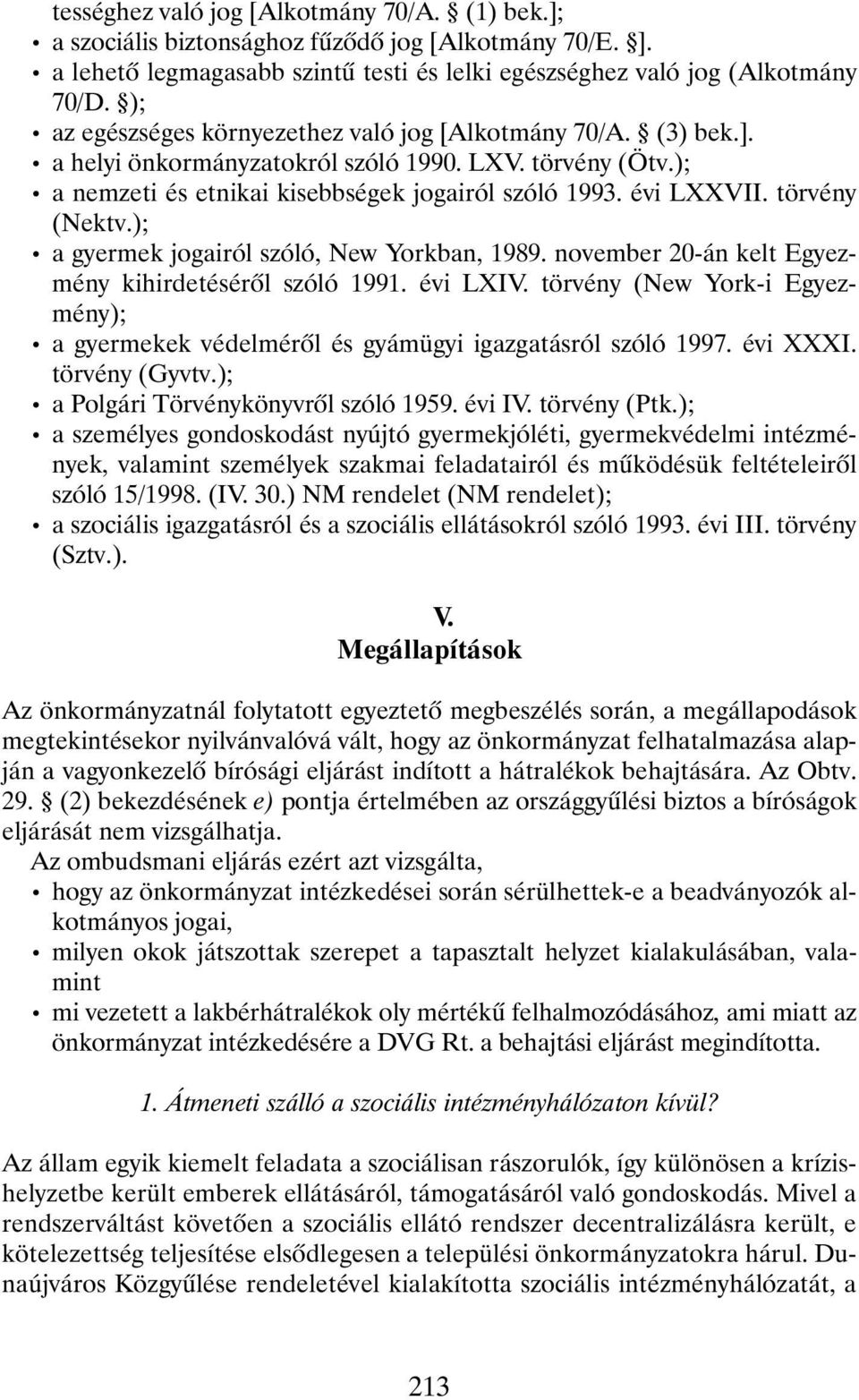 törvény (Nektv.); a gyermek jogairól szóló, New Yorkban, 1989. november 20-án kelt Egyezmény kihirdetésérõl szóló 1991. évi LXIV.