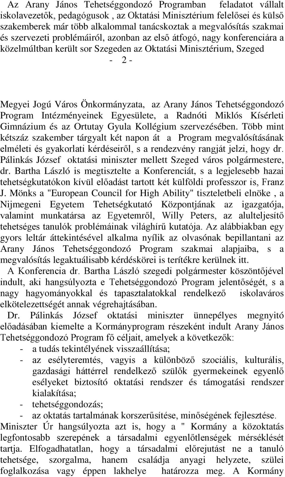 Tehetséggondozó Program Intézményeinek Egyesülete, a Radnóti Miklós Kísérleti Gimnázium és az Ortutay Gyula Kollégium szervezésében.