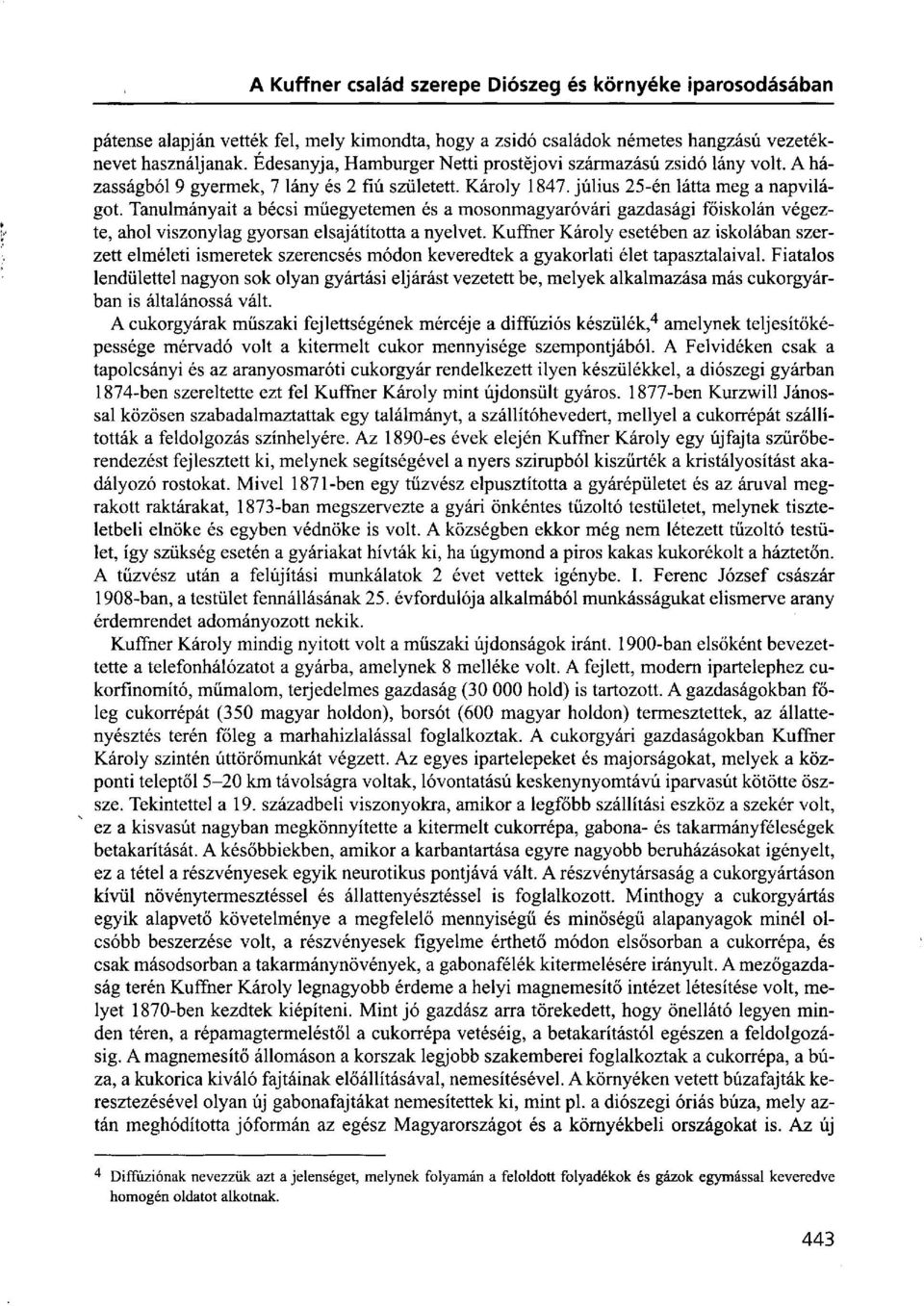 Tanulmányait a bécsi műegyetemen és a mosonmagyaróvári gazdasági főiskolán végezte, ahol viszonylag gyorsan elsajátította a nyelvet.