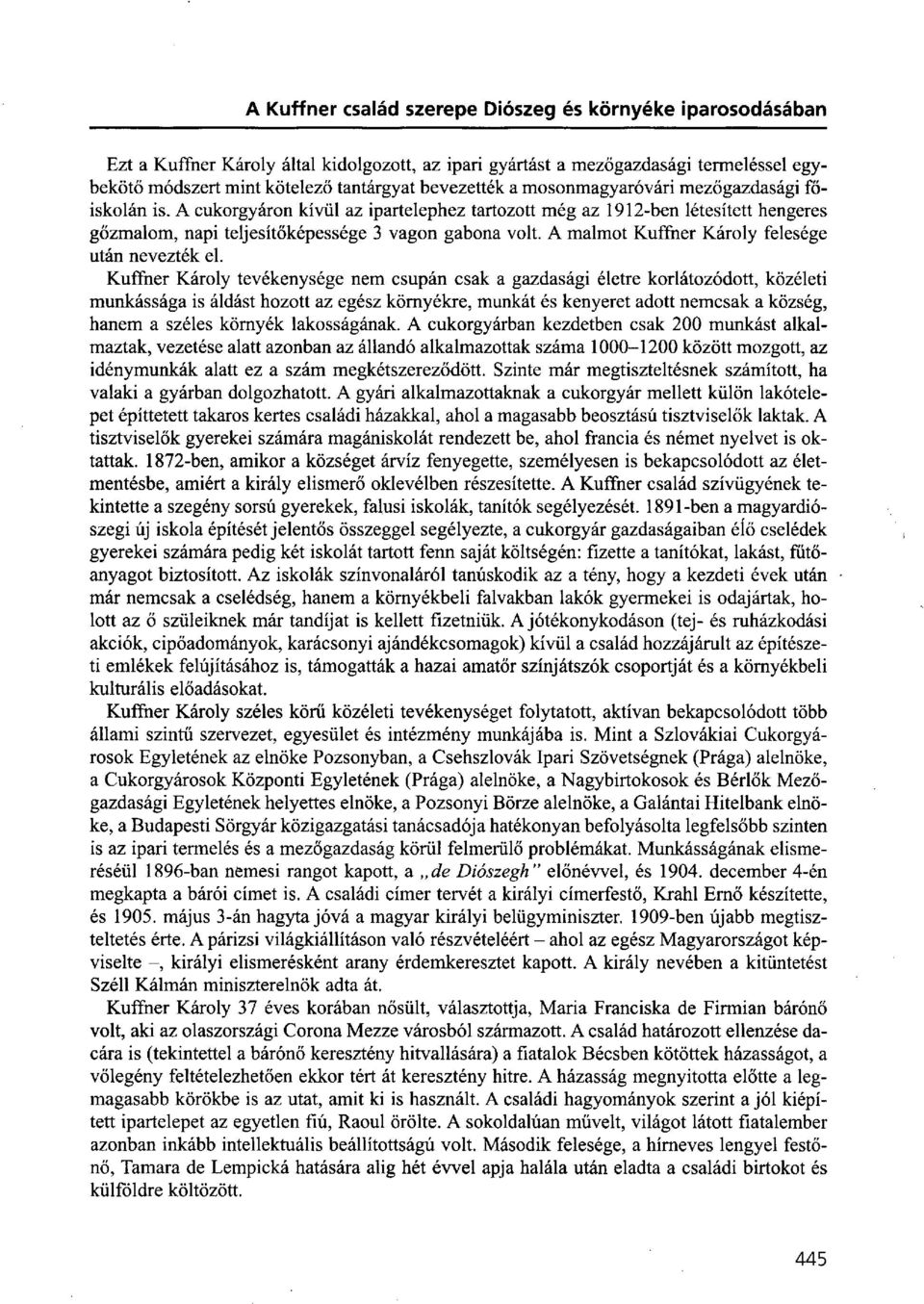 Kuffner Károly tevékenysége nem csupán csak a gazdasági életre korlátozódott, közéleti munkássága is áldást hozott az egész környékre, munkát és kenyeret adott nemcsak a község, hanem a széles