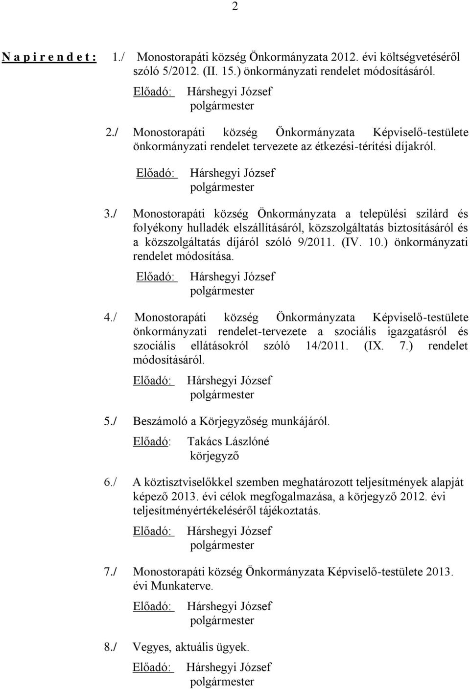 / Monostorapáti község Önkormányzata a települési szilárd és folyékony hulladék elszállításáról, közszolgáltatás biztosításáról és a közszolgáltatás díjáról szóló 9/2011. (IV. 10.