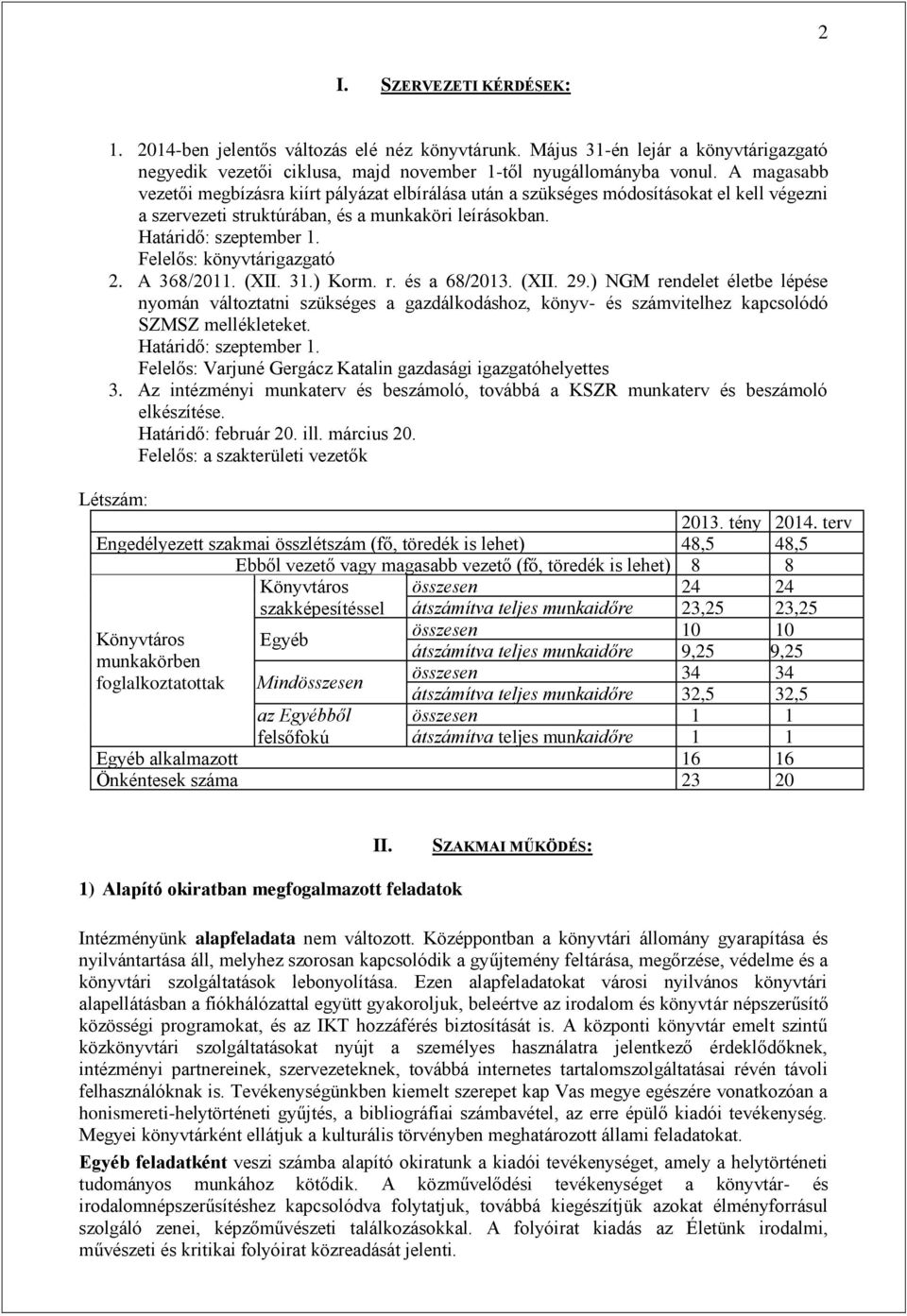 Felelős: könyvtárigazgató 2. A 368/2011. (XII. 31.) Korm. r. és a 68/2013. (XII. 29.