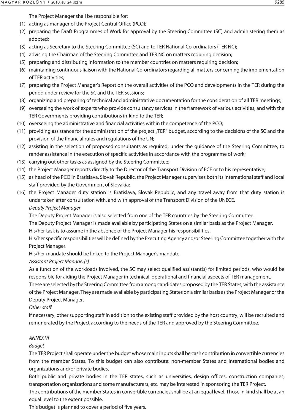 (SC) and administering them as adopted; (3) acting as Secretary to the Steering Committee (SC) and to TER National Co-ordinators (TER NC); (4) advising the Chairman of the Steering Committee and TER