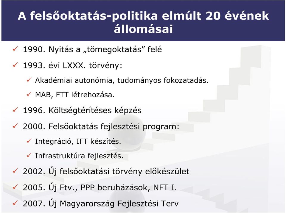 Költségtérítéses képzés 2000. Felsıoktatás fejlesztési program: Integráció, IFT készítés.