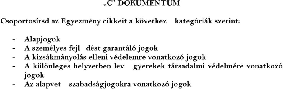 kizsákmányolás elleni védelemre vonatkozó jogok - A különleges helyzetben