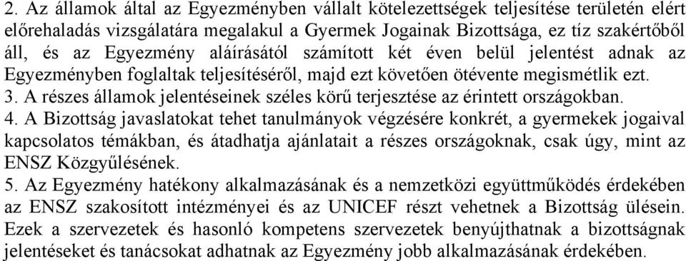 A részes államok jelentéseinek széles körű terjesztése az érintett országokban. 4.