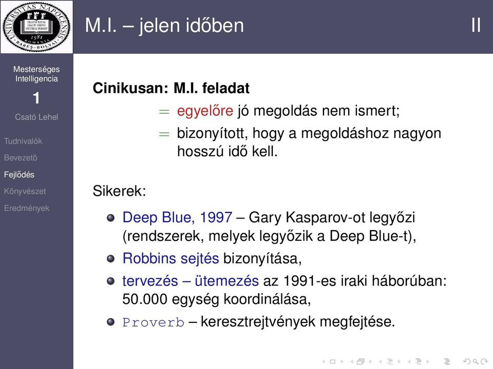 Deep Blue, 997 Gary Kasparov-ot legyőzi (rendszerek, melyek legyőzik a Deep Blue-t), Robbins