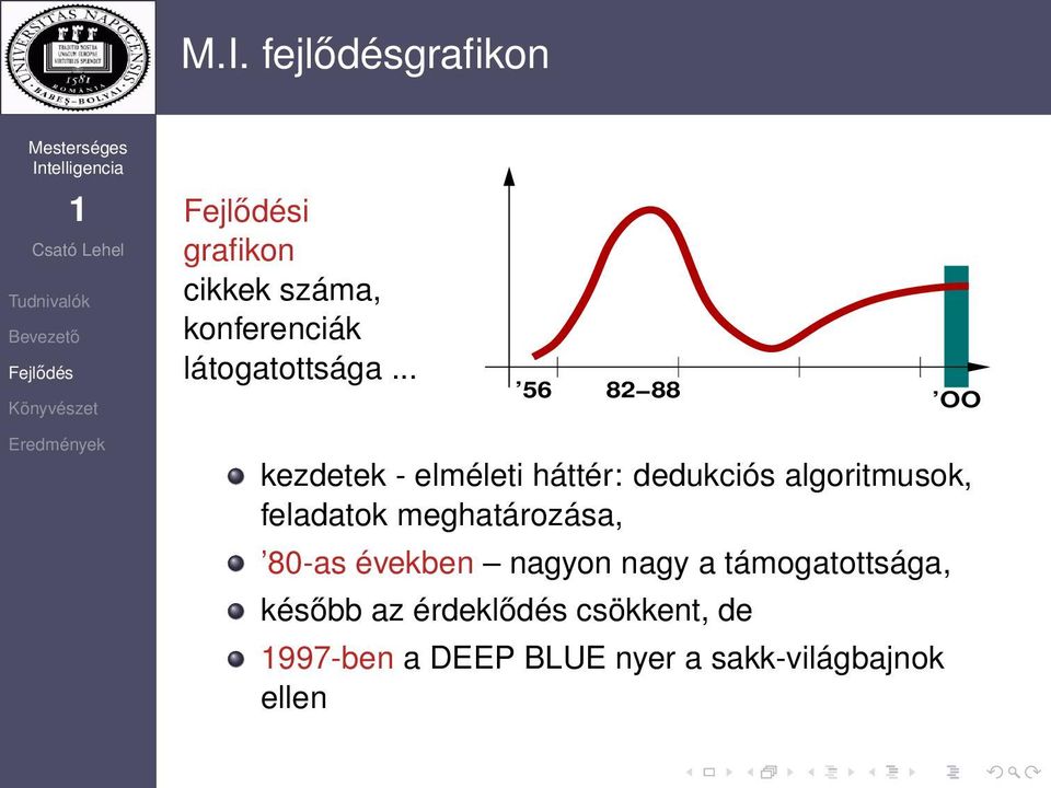 .. 56 82 88 OO kezdetek - elméleti háttér: dedukciós algoritmusok,