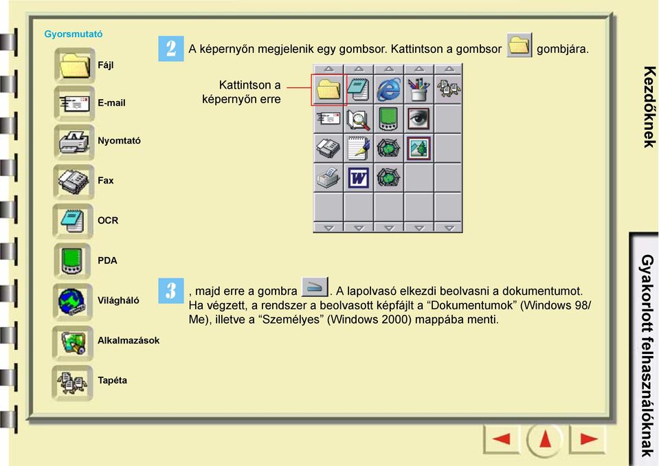 Kattintson a képernyőn erre Kezdőknek Fax OCR PDA Világháló Alkalmazások Tapéta, majd erre a