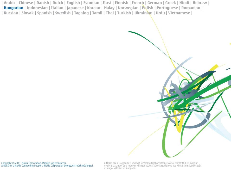 Minden jog fenntartva. A Nokia és a Nokia Connecting People a Nokia Corporation bejegyzett márkavédjegyei.