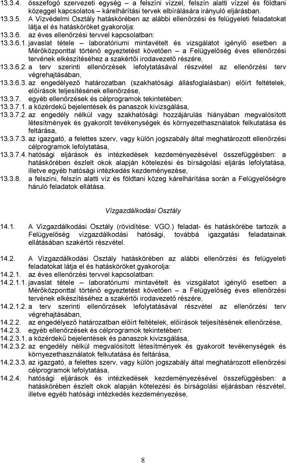 .3.6. az éves ellenőrzési tervvel kapcsolatban: 13.3.6.1. javaslat tétele laboratóriumi mintavételt és vizsgálatot igénylő esetben a 13.3.6.2.