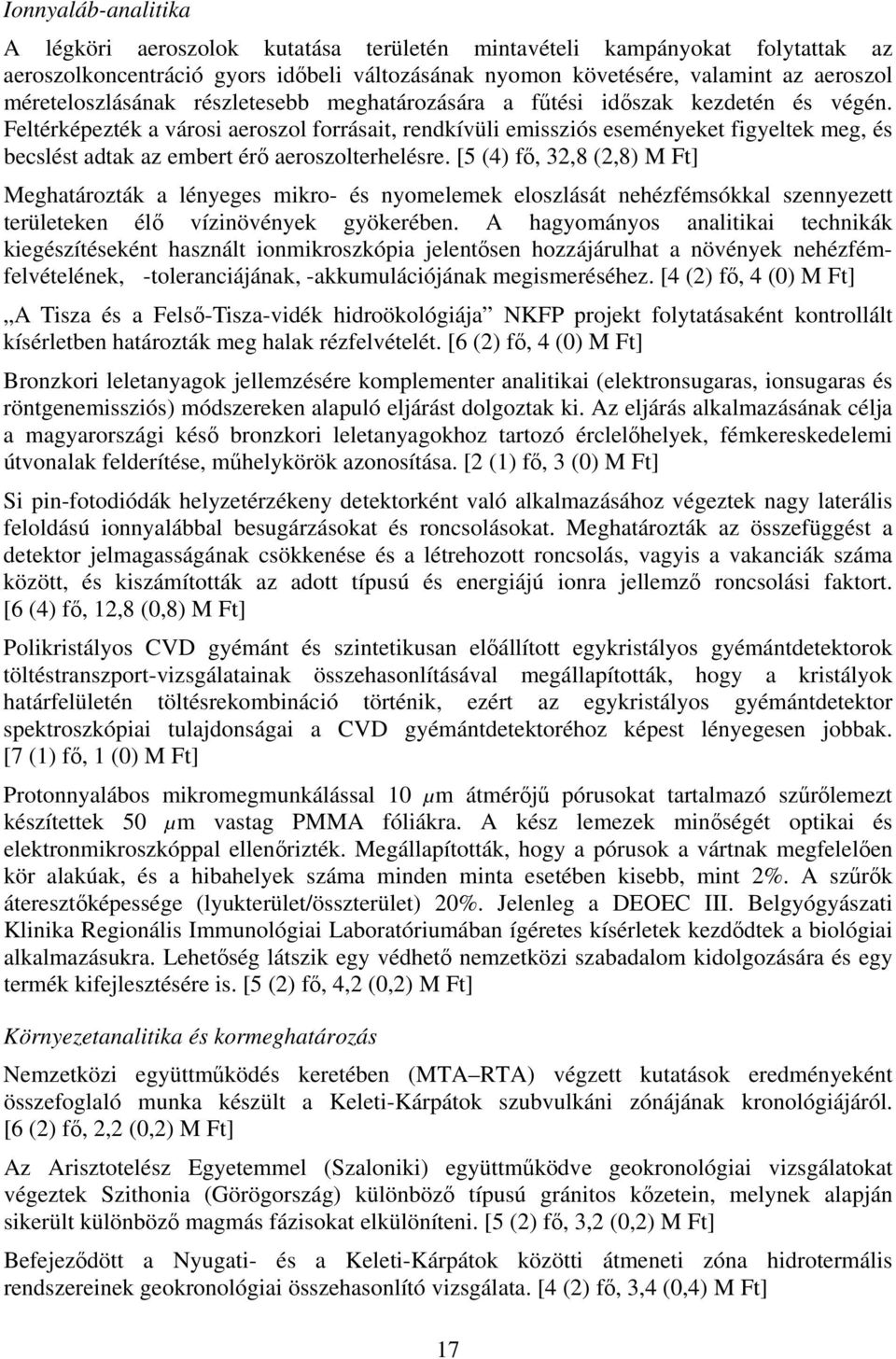 Feltérképezték a városi aeroszol forrásait, rendkívüli emissziós eseményeket figyeltek meg, és becslést adtak az embert érő aeroszolterhelésre.