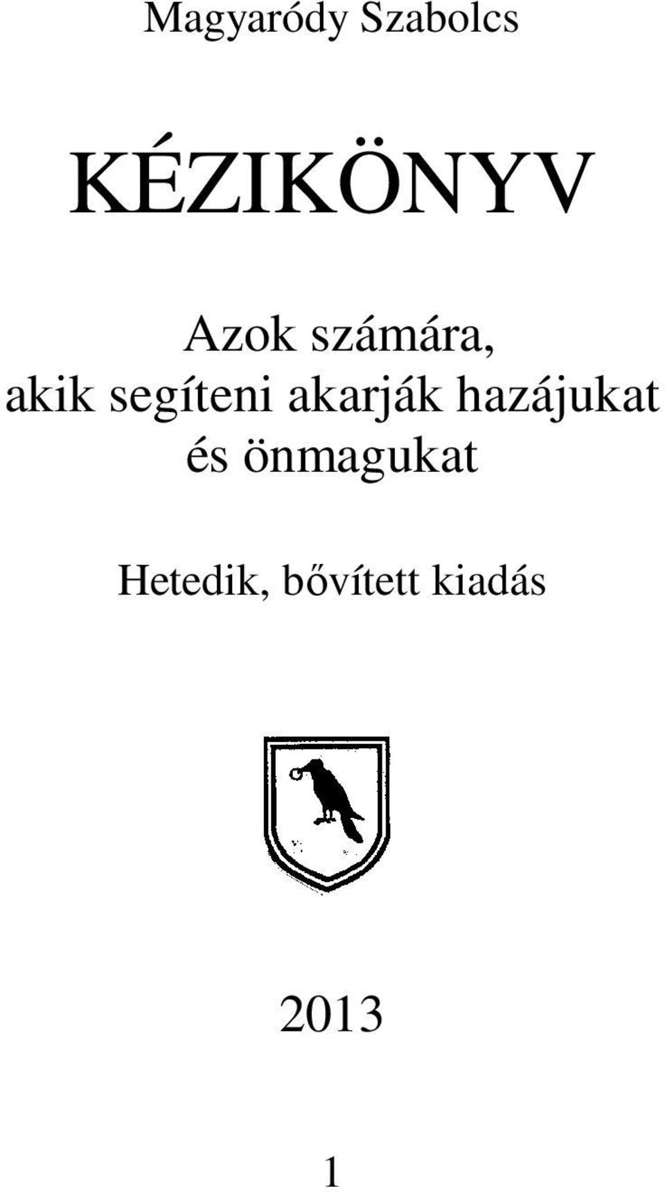 akarják hazájukat és