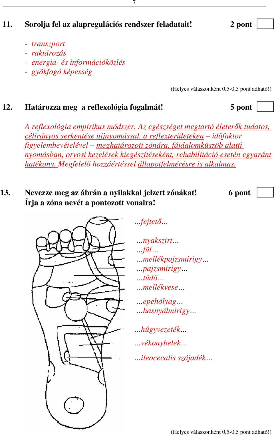 Az egészséget megtartó életer k tudatos, célirányos serkentése ujjnyomással, a reflexterületeken id faktor figyelembevételével meghatározott zónára, fájdalomküszöb alatti nyomásban, orvosi