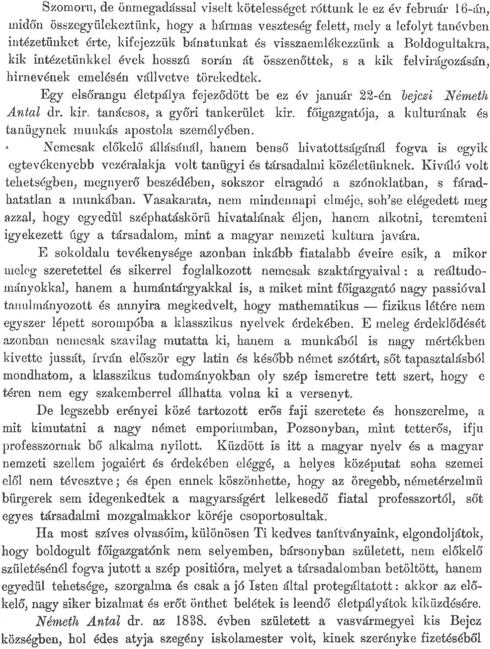 Egy el sőrangu életpálya fej eződött be ez év január 22-én bejczi Németh Antal dr. kir. tanácsos, a győri tankeriüet kir. főigazgatója, a kalturának és tanügynek munkás apostola személyében.