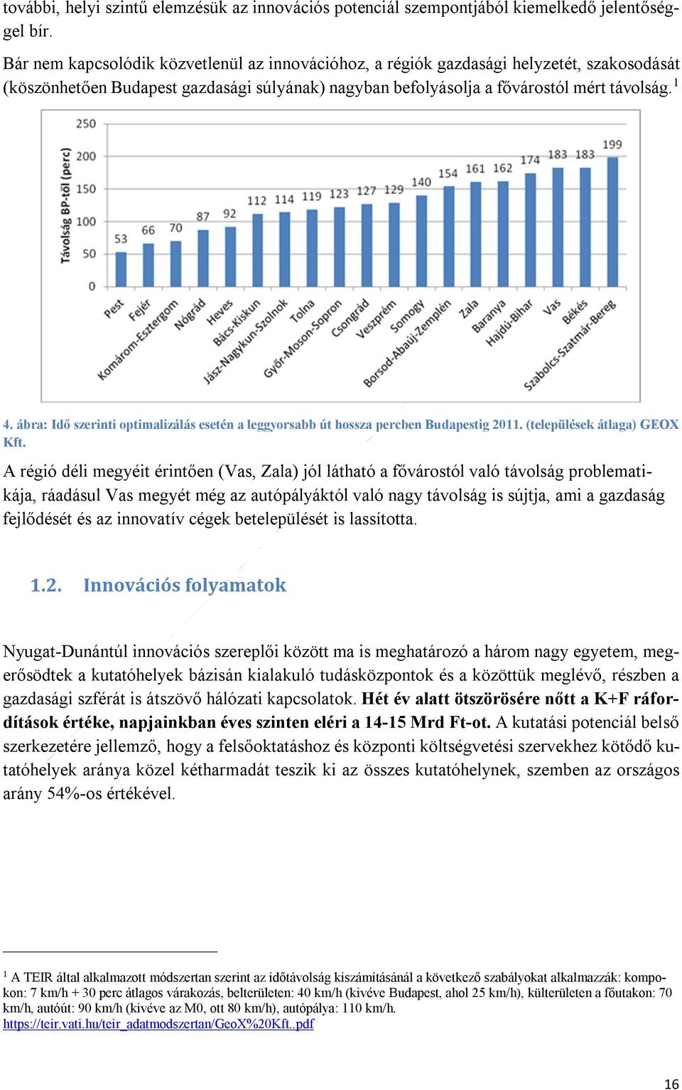 ábra: Idő szerinti optimalizálás esetén a leggyorsabb út hossza percben Budapestig 2011. (települések átlaga) GEOX Kft.