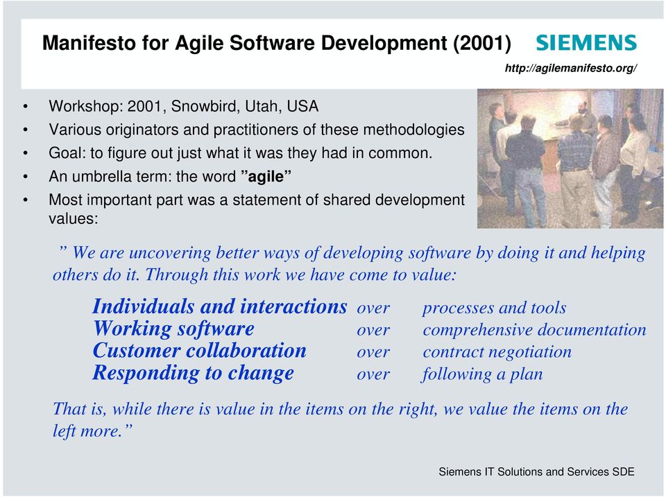 org/ We are uncovering better ways of developing software by doing it and helping others do it.