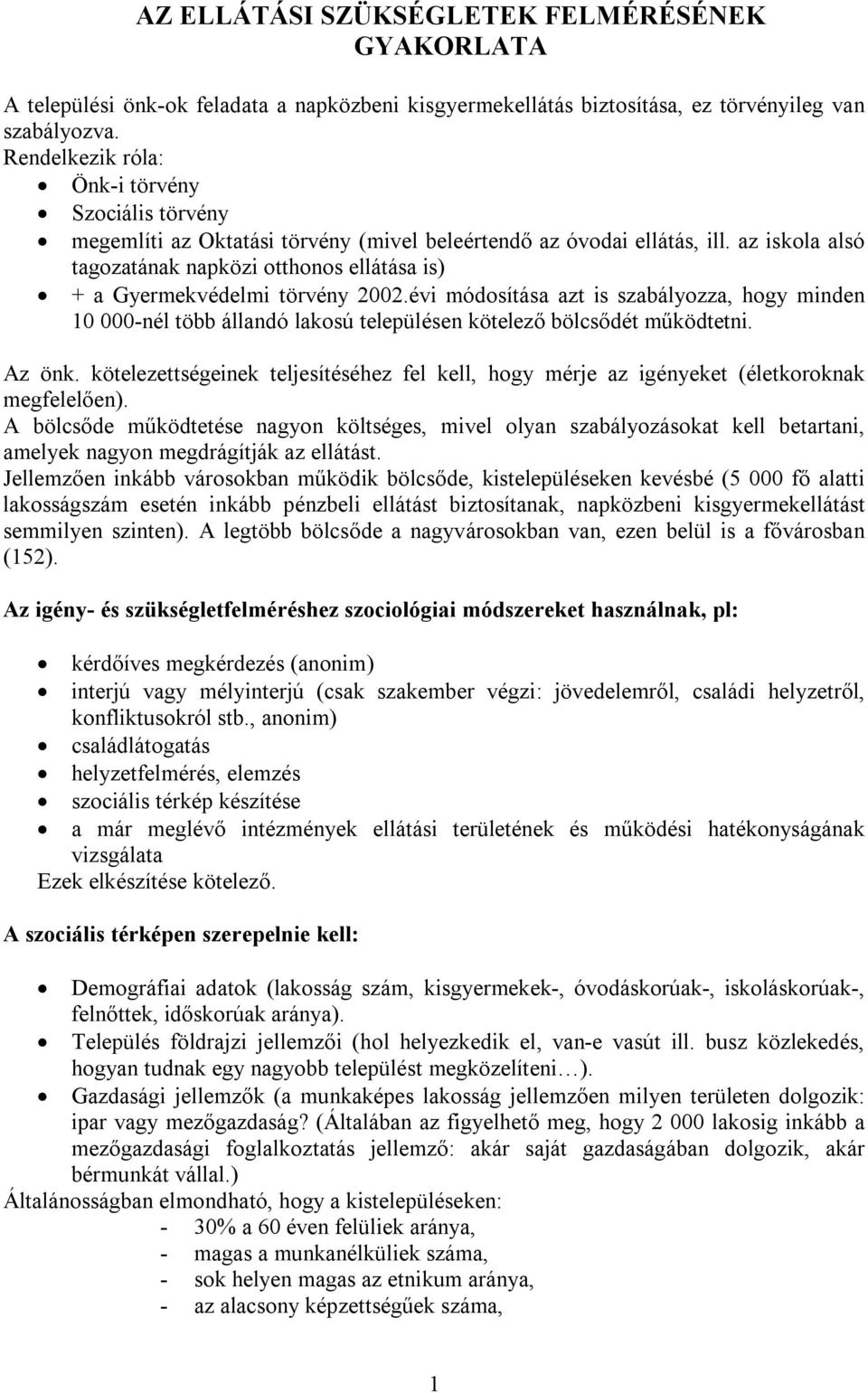 az iskola alsó tagozatának napközi otthonos ellátása is) + a Gyermekvédelmi törvény 2002.