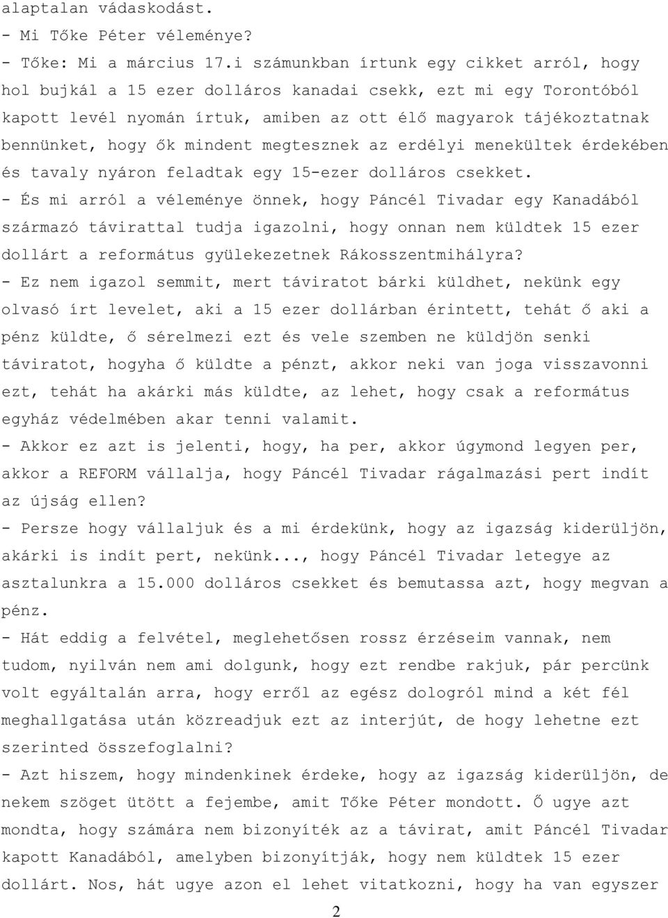 mindent megtesznek az erdélyi menekültek érdekében és tavaly nyáron feladtak egy 15-ezer dolláros csekket.