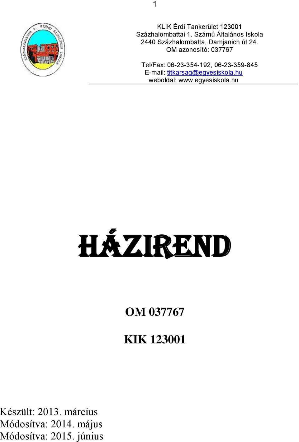 OM azonosító: 037767 Tel/Fax: 06-23-354-192, 06-23-359-845 E-mail: