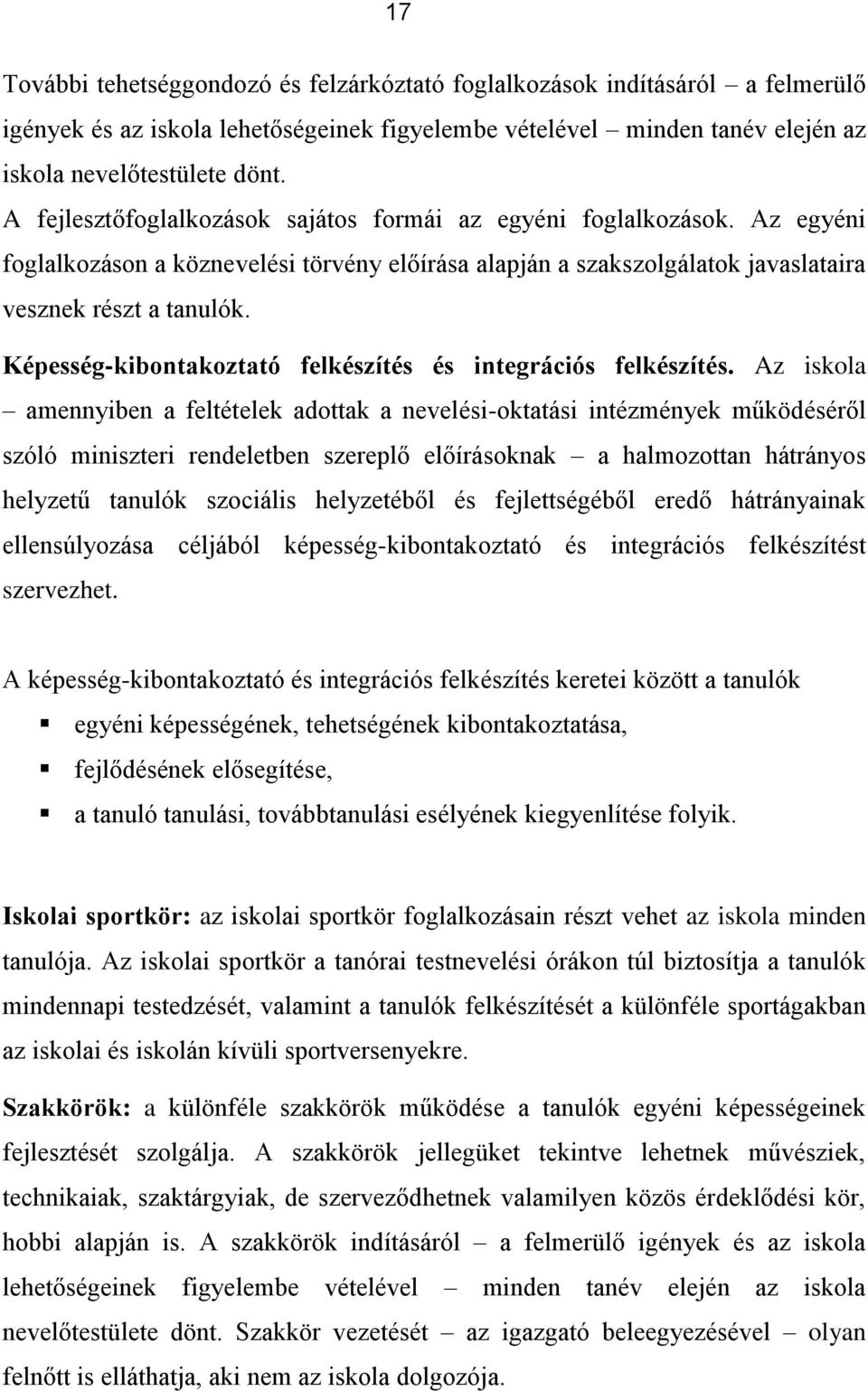 Képesség-kibontakoztató felkészítés és integrációs felkészítés.