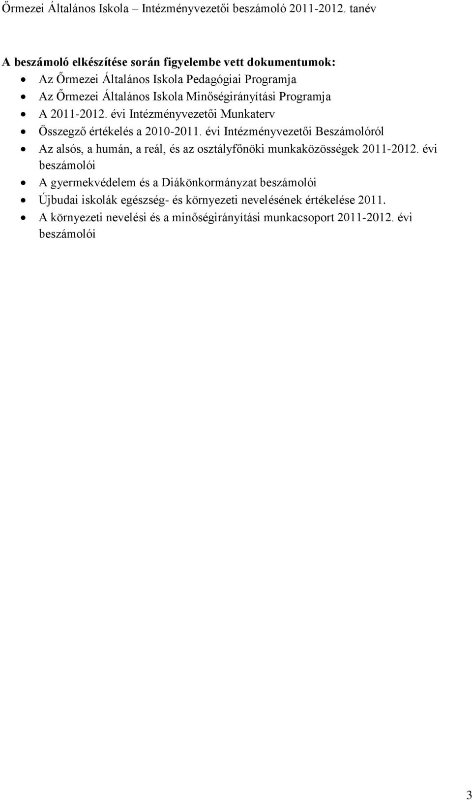 évi Intézményvezetői Beszámolóról Az alsós, a humán, a reál, és az osztályfőnöki munkaközösségek 2011-2012.