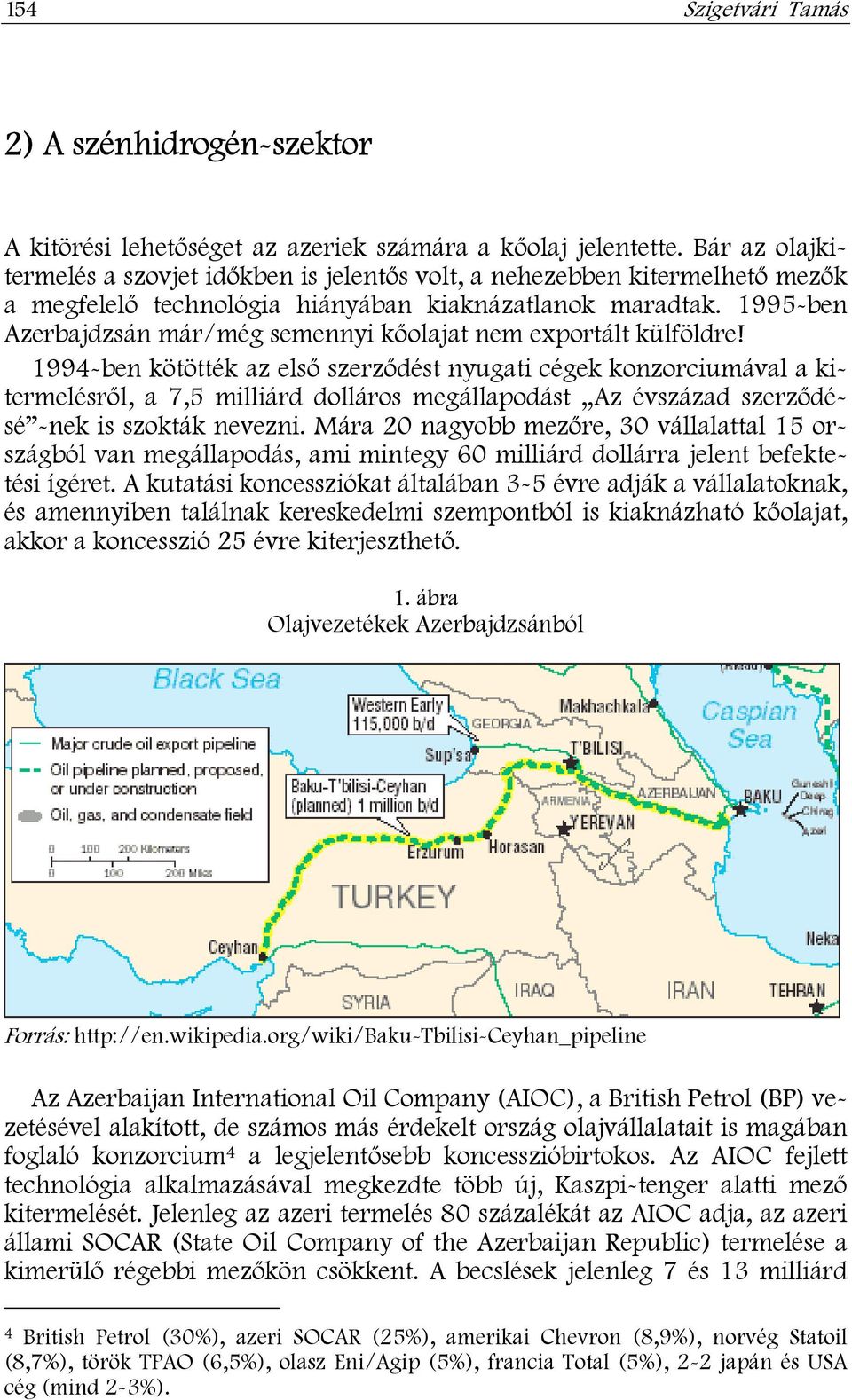1995-ben Azerbajdzsán már/még semennyi kőolajat nem exportált külföldre!