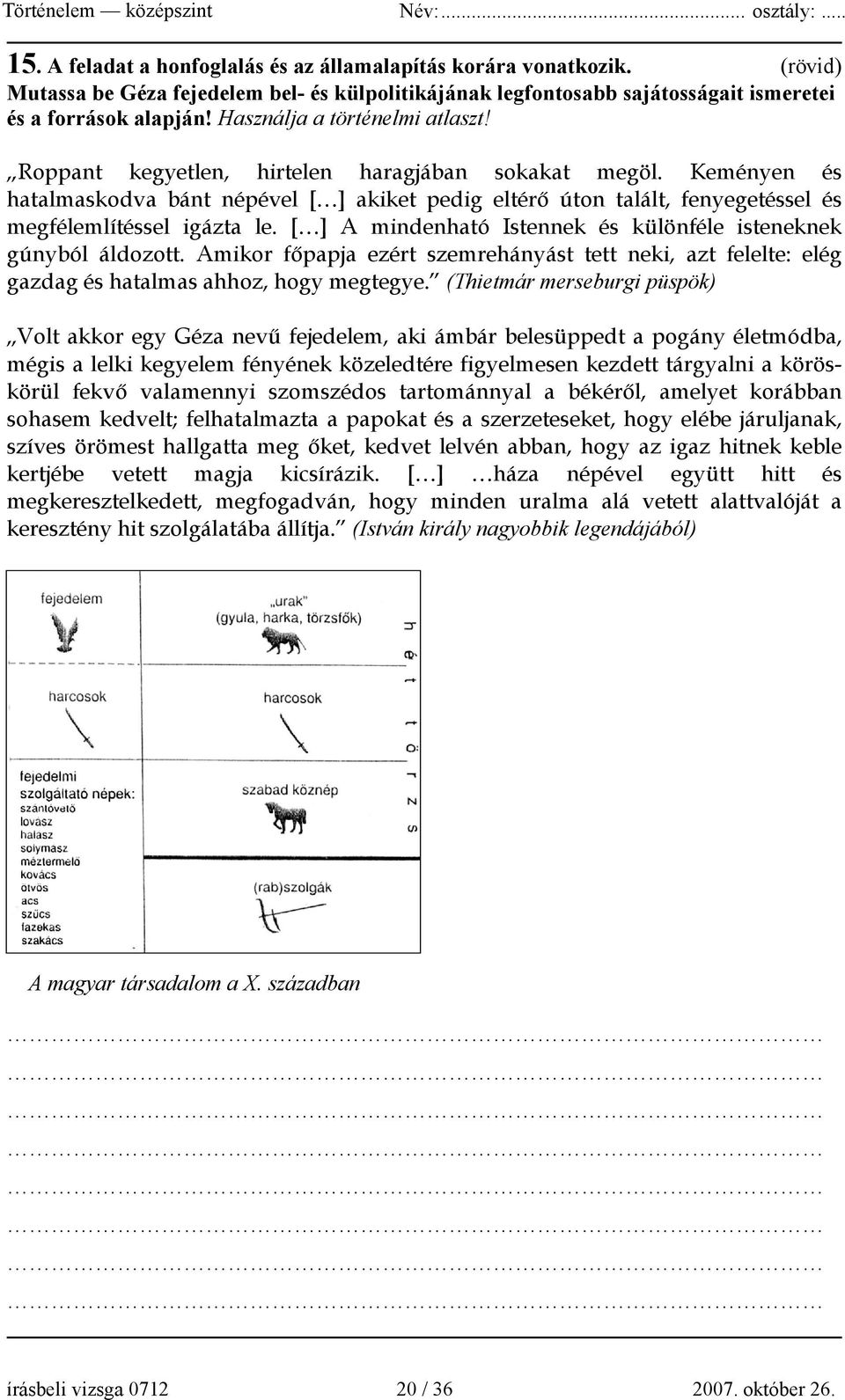 Keményen és hatalmaskodva bánt népével [ ] akiket pedig eltérő úton talált, fenyegetéssel és megfélemlítéssel igázta le. [ ] A mindenható Istennek és különféle isteneknek gúnyból áldozott.