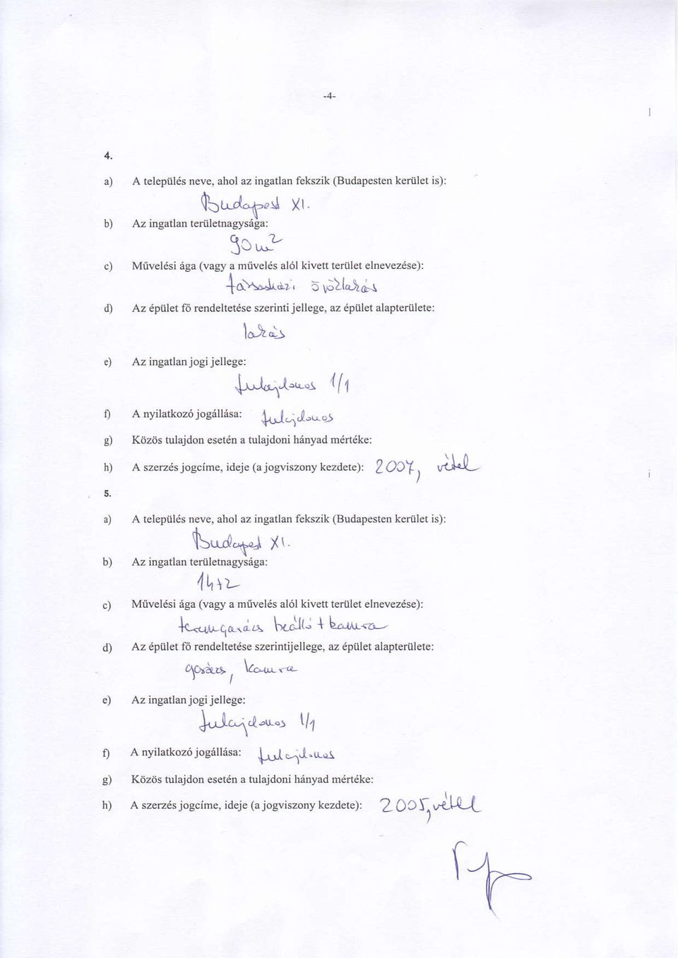 * 111 0 A nyilatkoz6 jose[,is", {.,;tq&-.> g) Kdzds nrlajdotr set6d a hrlajdooi hiinyad mdrtdke: h) A szerzes;ogcime, rdele (alosv,szooy kezdet"l, 2OCY. 'I,i.