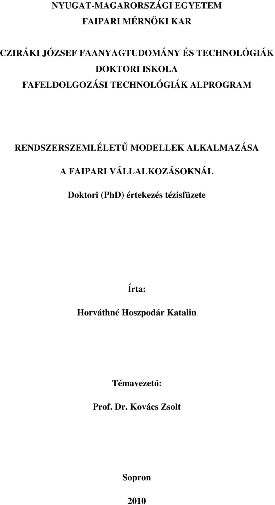 RENDSZERSZEMLÉLETŐ MODELLEK ALKALMAZÁSA A FAIPARI VÁLLALKOZÁSOKNÁL Doktori (PhD)