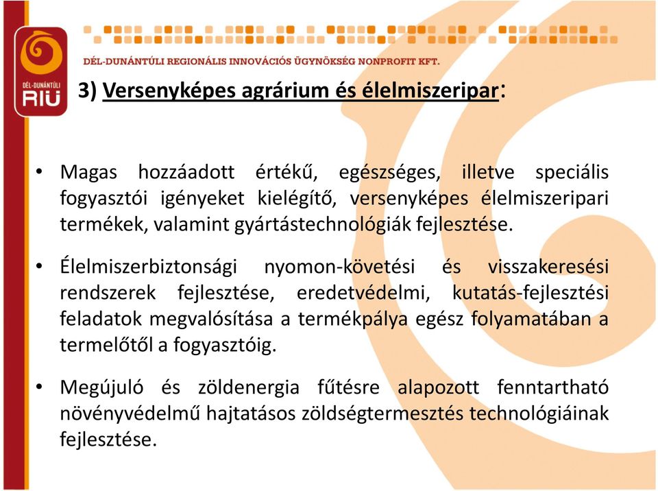 Élelmiszerbiztonsági nyomon-követési és visszakeresési rendszerek fejlesztése, eredetvédelmi, kutatás-fejlesztési feladatok