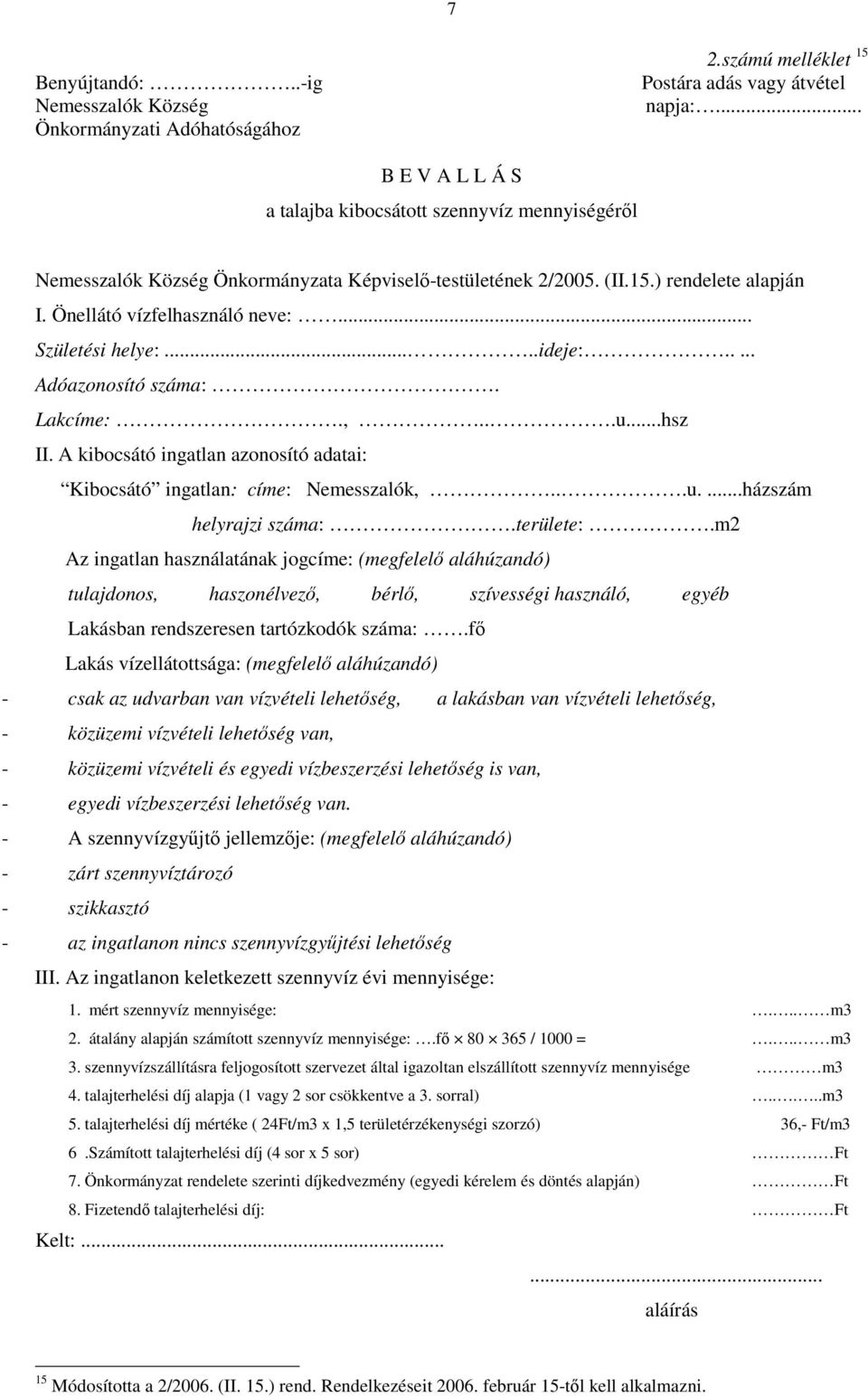 .. Születési helye:.....ideje:..... Adóazonosító száma:. Lakcíme:.,...u...hsz II. A kibocsátó ingatlan azonosító adatai: Kibocsátó ingatlan: címe: Nemesszalók,...u....házszám helyrajzi száma:.