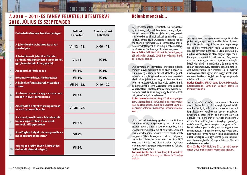 Eredményhirdetés, kifüggesztés VII.19. IX.16. 5. 6. 7. 8. 9. 10.