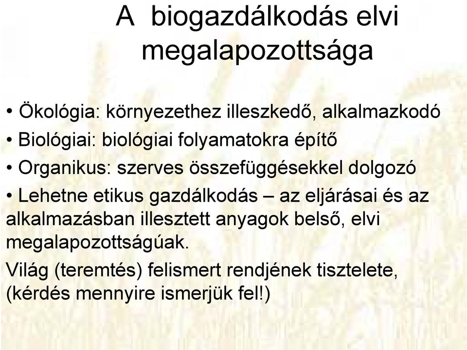 Lehetne etikus gazdálkodás az eljárásai és az alkalmazásban illesztett anyagok belsı, elvi