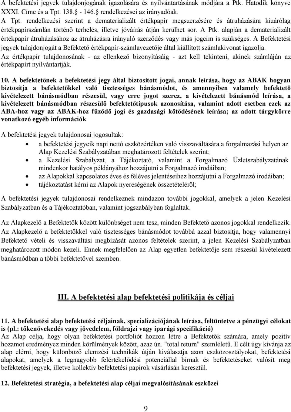 alapján a dematerializált értékpapír átruházásához az átruházásra irányuló szerződés vagy más jogcím is szükséges.