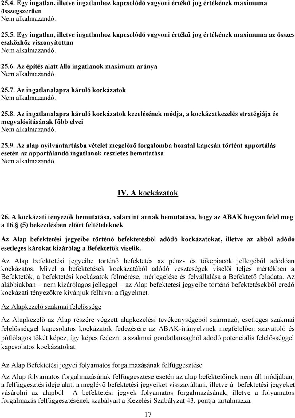 Az ingatlanalapra háruló kockázatok kezelésének módja, a kockázatkezelés stratégiája és megvalósításának főbb elvei 25.9.