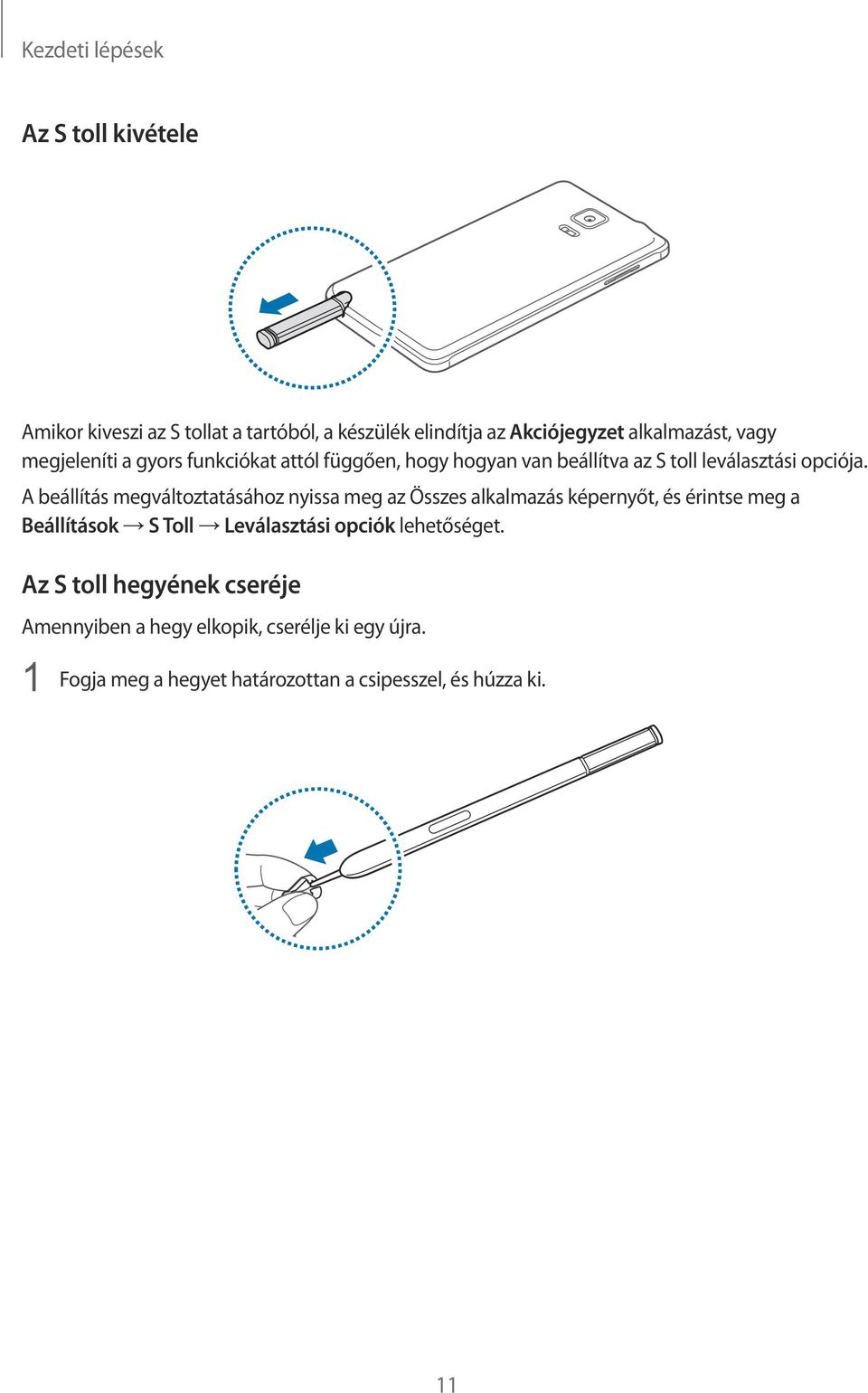 A beállítás megváltoztatásához nyissa meg az Összes alkalmazás képernyőt, és érintse meg a Beállítások S Toll Leválasztási